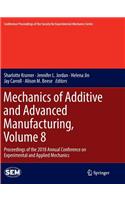 Mechanics of Additive and Advanced Manufacturing, Volume 8