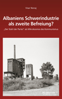 Albaniens Schwerindustrie ALS Zweite Befreiung?