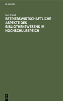 Betriebswirtschaftliche Aspekte Des Bibliothekswesens Im Hochschulbereich