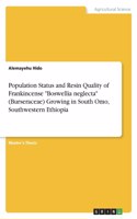 Population Status and Resin Quality of Frankincense Boswellia neglecta (Burseraceae) Growing in South Omo, Southwestern Ethiopia