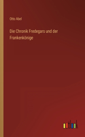 Die Chronik Fredegars und der Frankenkönige