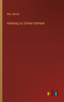 Anleitung zur Zimmer-Gärtnerei