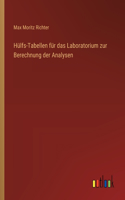 Hülfs-Tabellen für das Laboratorium zur Berechnung der Analysen