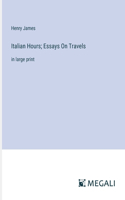 Italian Hours; Essays On Travels