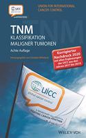 TNM Klassifikation maligner Tumoren 8e - Korrigierter Nachdruck 2020 mit allen Erganzungen der UICC aus den Jahren 2017