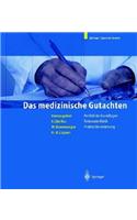 Das Medizinische Gutachten: Rechtliche Grundlagen, Relevante Klinik, Praktische Anleitung