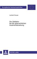 Der Zeitfaktor Bei Der Gueterrechtlichen Auseinandersetzung: (5207 Europaeische Hochschulschriften Recht)