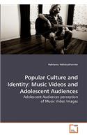 Popular Culture and Identity: Music Videos and Adolescent Audiences