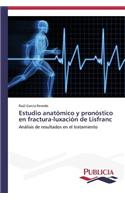 Estudio anatómico y pronóstico en fractura-luxación de Lisfranc