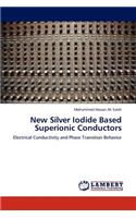 New Silver Iodide Based Superionic Conductors
