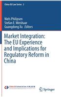 Market Integration: The Eu Experience and Implications for Regulatory Reform in China