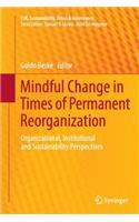 Mindful Change in Times of Permanent Reorganization