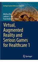 Virtual, Augmented Reality and Serious Games for Healthcare 1