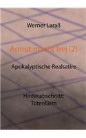 Armut macht frei (2) Totenlärm: apokalyptische Realsatire(German)