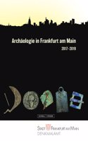 Archaologie in Frankfurt Am Main 2017-2019