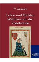 Leben und Dichten Walthers von der Vogelweide