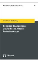 Religiose Bewegungen ALS Politische Akteure Im Nahen Osten