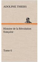 Histoire de la Révolution française, Tome 6: (French)