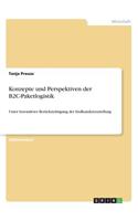Konzepte und Perspektiven der B2C-Paketlogistik
