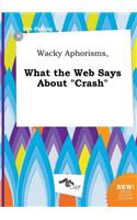 Wacky Aphorisms, What the Web Says about Crash