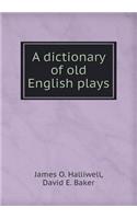 A Dictionary of Old English Plays
