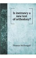 Is Inerrancy a New Test of Orthodoxy?