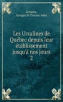 Les Ursulines de Quebec depuis leur etablissement jusqu'a nos jours