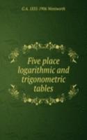 Five place logarithmic and trigonometric tables