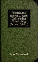 Robert Burns: Studien Zu Seiner Dichterischen Entwicklung (German Edition)