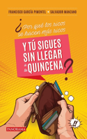 ¿Por Qué Los Ricos Se Hacen Más Ricos Y Tú Sigues Sin Llegar a la Quincena?
