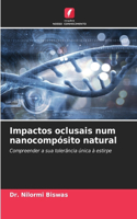 Impactos oclusais num nanocompósito natural
