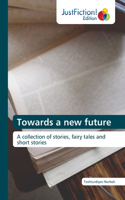 Towards a new future