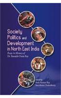 Society Politics and Development in North East India