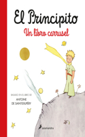 Principito. Un Libro Carrusel / The Little Prince. a Carousel Book