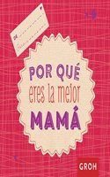 Por que eres la mejor mama