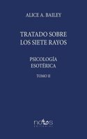 PSICOLOGIA ESOTERICA II: TRATADO SOBRE LOS SIETE RAYOS. TOMO II