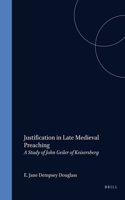 Justification in Late Medieval Preaching: A Study of John Geiler of Keisersberg