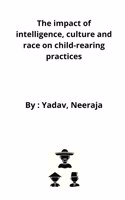 impact of intelligence, culture and race on child-rearing practices