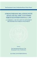 Strengthening Relations with Arab and Islamic Countries through International Law (The Permanent Court of Arbitration/Peace Palace Papers Volime IV)