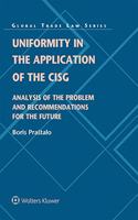 Uniformity in the Application of the Cisg: Analysis of the Problem and Recommendations for the Future