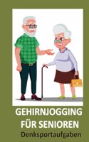 Gehirnjogging fur Senioren: Denksportaufgaben: Gedachtnistraining Fur Senioren: Das perfekte Rentner Geschenk (German Edition)