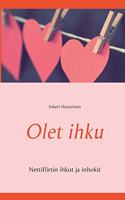 Olet ihku
