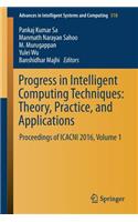 Progress in Intelligent Computing Techniques: Theory, Practice, and Applications: Proceedings of Icacni 2016, Volume 1