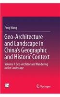 Geo-Architecture and Landscape in China’s Geographic and Historic Context: Volume 1 Geo-Architecture Wandering in the Landscape