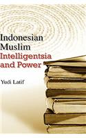 Indonesian Muslim Intelligentsia and Power