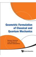 Geometric Formulation of Classical and Quantum Mechanics