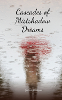 Cascades of Mistshadow Dreams