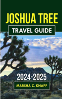 Joshua Tree National Park 2024-2025: A Comprehensive Guide to Natural Wonders, Cultural Treasures, and Unforgettable Adventures(Travelsphere Guides)