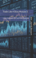 Trade Like A Boss - Module 2