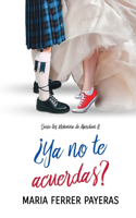 ¿Ya no te acuerdas?